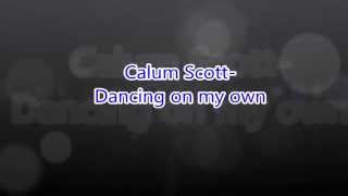 Calum Scott  Dancing On My Own  Lyrics [upl. by Kristen]