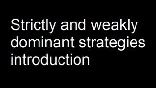 Strictly and weakly dominant strategies introduction [upl. by Aninat]