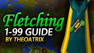 Theoatrixs 199 Fletching Guide OSRS [upl. by Eladal]