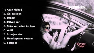 KiSTeHéN  Szomjas nők full album  2014 [upl. by Georgena]