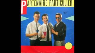 Partenaire Particulier  Partenaire Particulier Nouvelle Version Longue 1985 [upl. by Rexana]