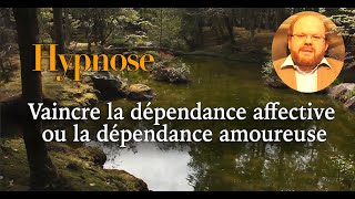 Hypnose dépendance affective et dépendance amoureuse [upl. by Binnings]