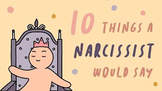 10 Things A Narcissist Would Say [upl. by Omsoc]