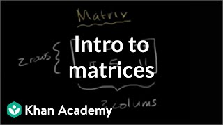 Introduction to the matrix  Matrices  Precalculus  Khan Academy [upl. by Enaud939]