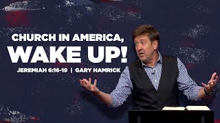 Church in America Wake Up  Jeremiah 61619  Gary Hamrick [upl. by Ofelia148]