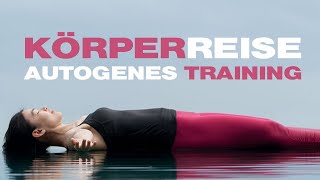 Körperreise  AUTOGENES TRAINING für eine tiefe Entspannung  Meditation [upl. by Adnohsor]