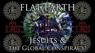 Flat Earth Jesuits amp the Global Conspiracy [upl. by Crudden704]