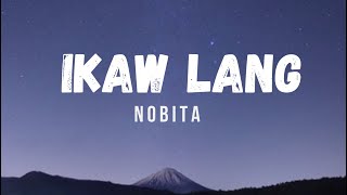 Ikaw Lang by NOBITA Lyrics [upl. by Eddina]