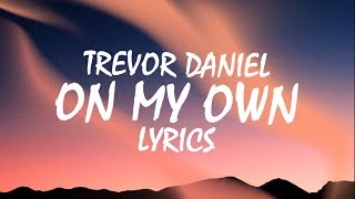 Trevor Daniel  On My Own Lyrics [upl. by Karel655]