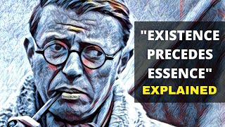 Sartre quotExistence Precedes Essencequot EXPLAINED  Existential Philosophy [upl. by Eelyk]