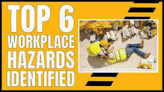 Top 6 Workplace Hazards Identified [upl. by Emiatej]