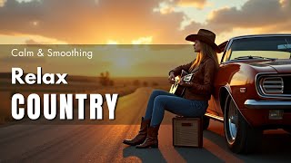 【Country Relax 15】Calm Playlist  for Relax  Work  Pop  Ballad  Study  Coffee 🤠🎶 [upl. by Fortin]