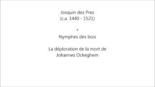 Josquin des Prez  Nymphes des Bois With Score [upl. by Kcirb]