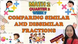 MATH 2 QUARTER 3 WEEK 7  COMPARING SIMILAR AND DISSIMILAR FRACTIONS [upl. by Llerdna]