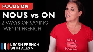 2 Ways of Saying quotWEquot in French NOUS vs ON [upl. by Ainirtac]