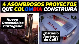 4 Asombrosos Proyectos que Colombia Construirá [upl. by Norma]