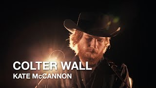 Colter Wall  Kate McCannon  First Play Live [upl. by Whittemore96]