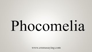 How To Say Phocomelia [upl. by Ramin480]