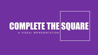 Complete the Square  A Visual Representation [upl. by Annairdua729]