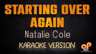 STARTING OVER AGAIN  Natalie Cole KARAOKE HQ VERSION [upl. by Witte41]