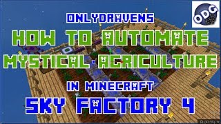 Minecraft  Sky Factory 4  How To Automate Mystical Agriculture Farming [upl. by Marigold]