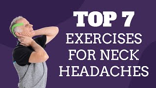 Top 7 Exercises For Neck Pain amp Headaches Neck Headaches [upl. by Enelrak]