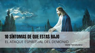 10 Síntomas de que estas bajo el ataque espiritual del demonio [upl. by Olivier912]