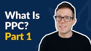 What Is PPC Part 1  Understanding The Basics [upl. by Rednijar]