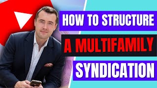 How to Structure a Multifamily Syndication [upl. by Bandur]