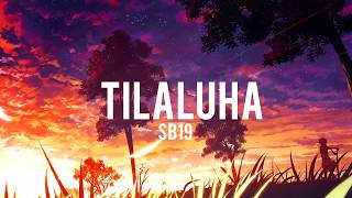 SB19  Tilaluha Lyrics [upl. by Coady]