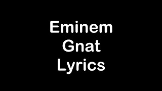 Eminem  Gnat Lyrics [upl. by Jobina162]