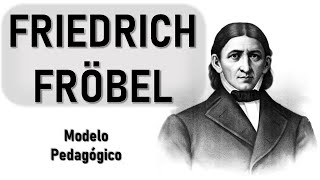 Propuesta Pedagógica y Educativa de Friedrich Fröbel  Pedagogía MX [upl. by Aurelio833]