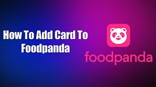 How To Add Card To Foodpanda [upl. by Tullusus323]