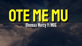 Ohemaa MercyOte me muHE lives in me ft MOGLyrics [upl. by Flieger941]