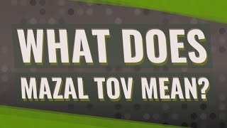 What does Mazal Tov mean [upl. by Aelyk69]