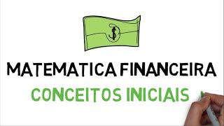 MATEMÁTICA FINANCEIRA  CONCEITOS INICIAIS [upl. by Nreval718]