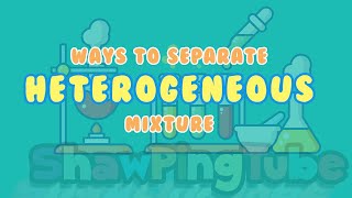 WAYS TO SEPARATE HETEROGENEOUS MIXTURES [upl. by Emmie236]