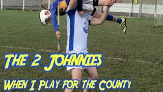 When I play for the county  The 2 Johnnies [upl. by Tanhya]