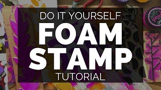 DIY Foam Stamps  TUTORIAL [upl. by Lyle]