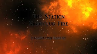 The Station Nightclub Fire  A Short Documentary  Fascinating Horror [upl. by Clarine]