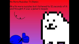 No More Nuzzles TX Remix [upl. by Rea]