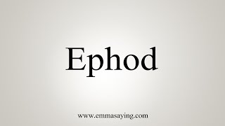 How To Say Ephod [upl. by Earej]