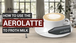 How To Use the AeroLatte To Froth Milk [upl. by Nahum669]