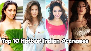 Top 10 Hottest Indian Actresses In The World 2021 [upl. by Araes]