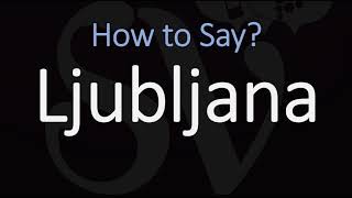 How to Pronounce Ljubljana Slovenia CORRECTLY [upl. by Juditha]