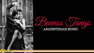 Buenos Tango  ARGENTINE MUSIC The Best of Tango [upl. by Yrok]