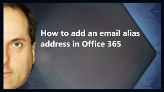 How to add an email alias address in Microsoft 365 [upl. by Hsan]