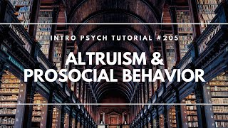 Altruism amp Prosocial Behavior Intro Psych Tutorial 205 [upl. by Echikson]