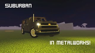 Suburban in Metalworks Sandbox [upl. by Aklog]