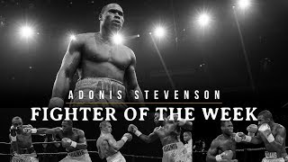 Fighter of the Week Adonis Stevenson [upl. by Molli]